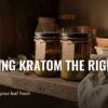 Storing Kratom the Right Way